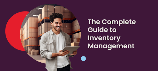 The Complete Guide to Inventory Management